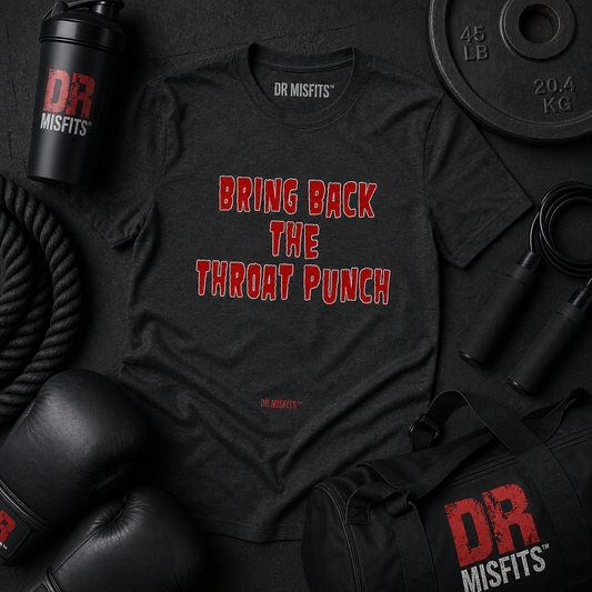 DR MISFITS™ “BRING BACK THE THROAT PUNCH” Graphic Tee — Dark Humor Streetwear Shirt